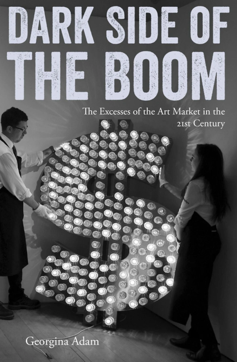 Dark Side of the Boom: Excesses Art Market 21st Century