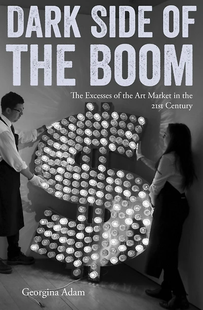 Dark Side of the Boom: Excesses Art Market 21st Century