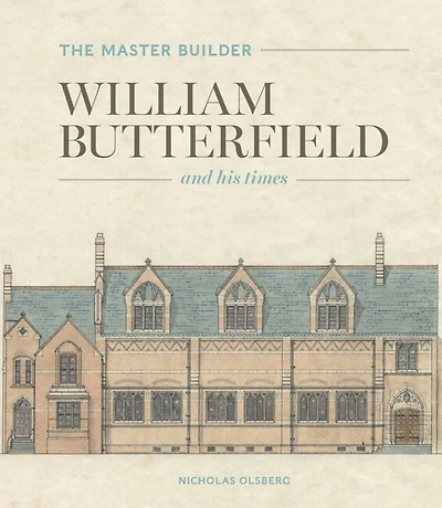 The Master Builder: William Butterfield and His Times