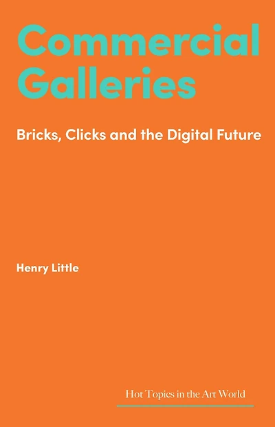 Commercial Galleries: Bricks, Clicks and the Digital Future