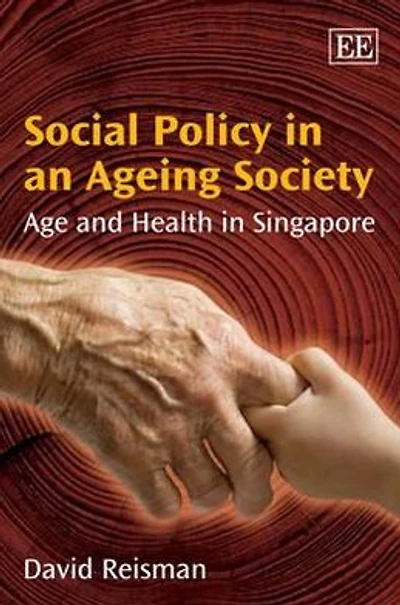 Social Policy in an Ageing Society: Age and Health in Singapore