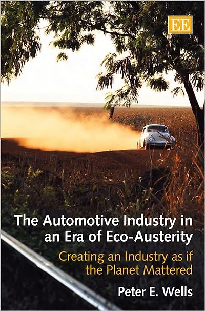 the Automotive Industry an Era of Eco-Austerity: Creating as if Planet Mattered