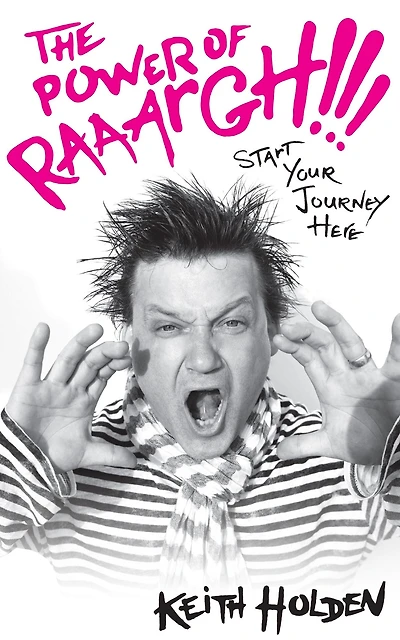 The Power of Raaargh!!!: Start Your Journey Here