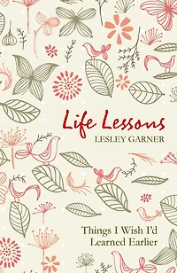 Life Lessons: Things I Wish I'd Learned Earlier