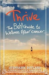 Thrive: The Bah! Guide to Wellness After Cancer
