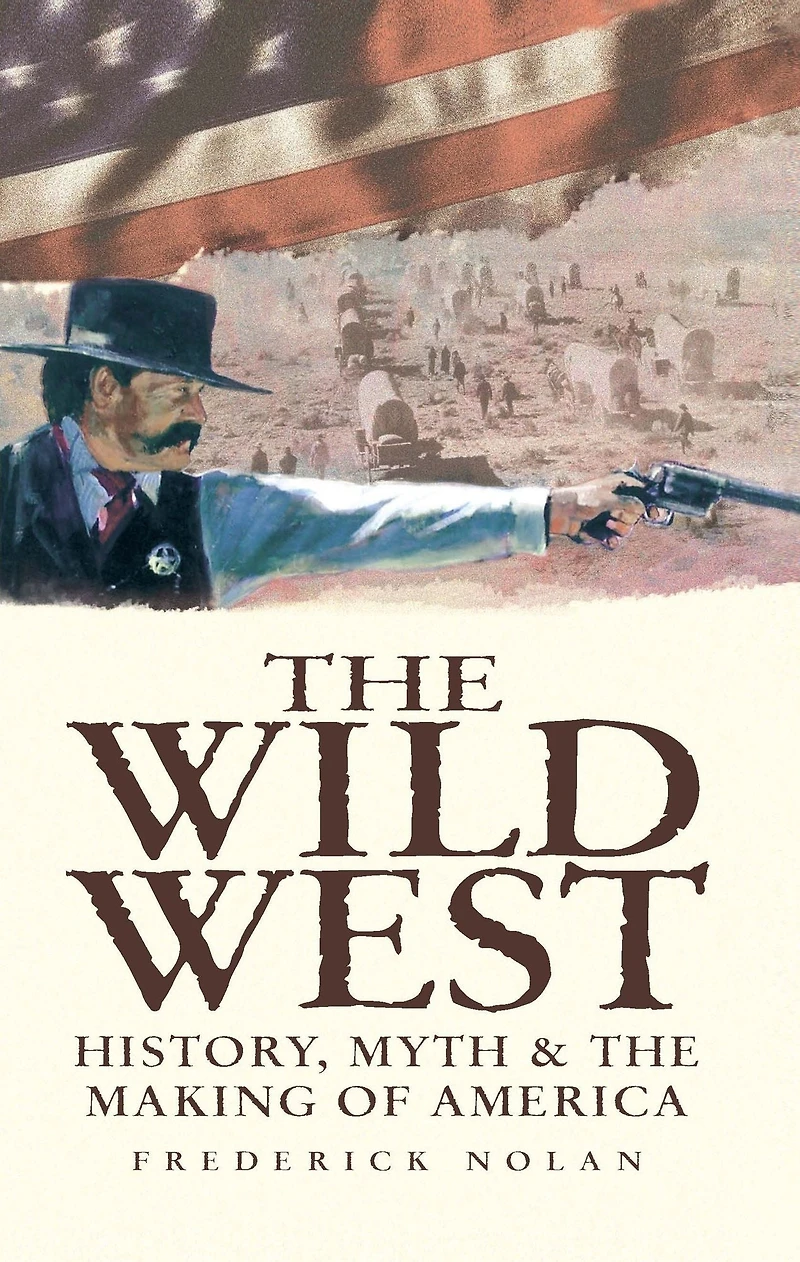 the Wild West: History, myth & making of America