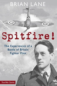 Spitfire!: The Experiences of a Battle Britain Fighter Pilot