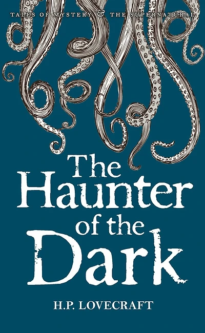 the Haunter of Dark: Collected Short Stories Volume Three