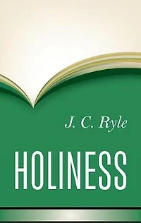 Holiness (Abridged): Its Nature, Hindrances, Difficulties, and Roots
