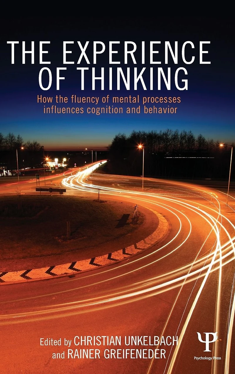 The Experience of Thinking: How feelings from mental processes influence cognition and behaviour