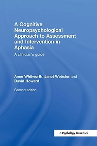 A Cognitive Neuropsychological Approach to Assessment and Intervention Aphasia: clinician's guide