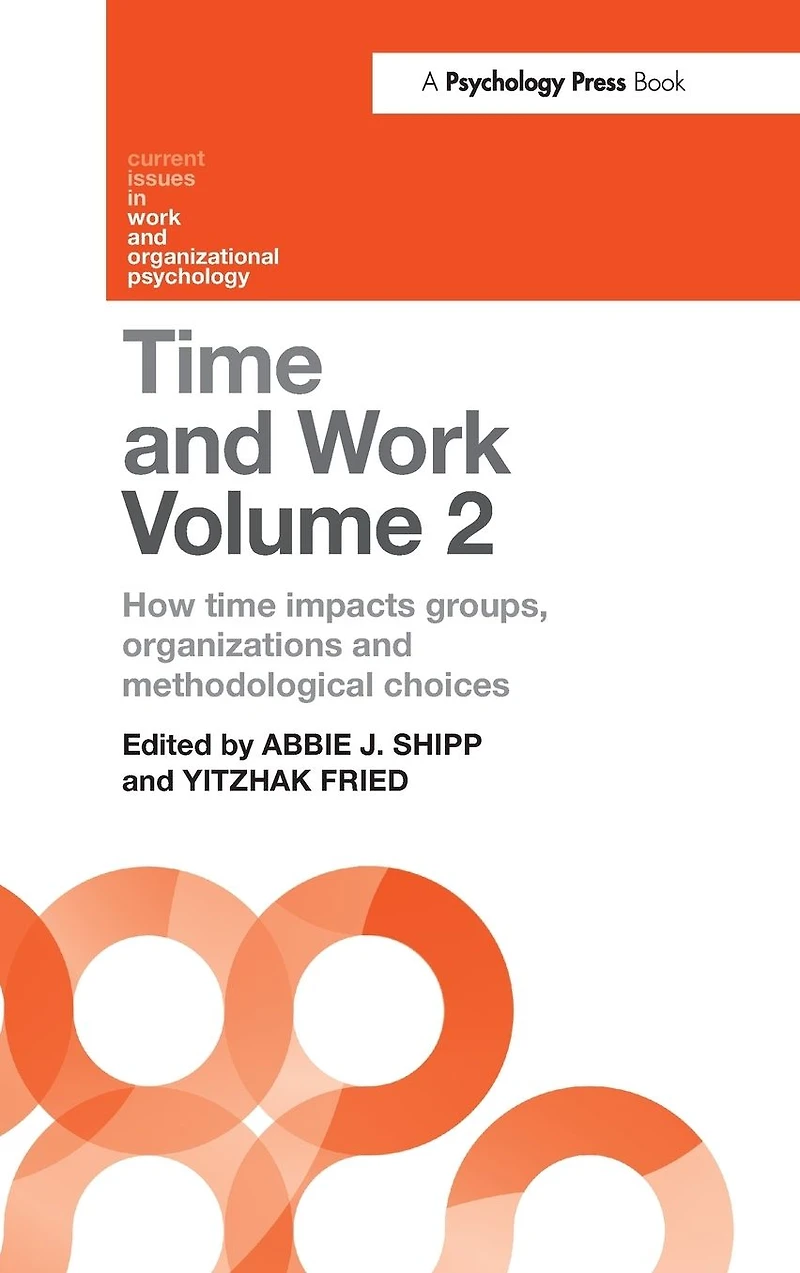 time and Work, Volume 2: How impacts groups, organizations methodological choices