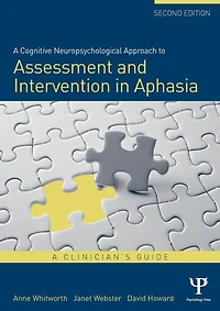 A Cognitive Neuropsychological Approach to Assessment and Intervention Aphasia: clinician's guide