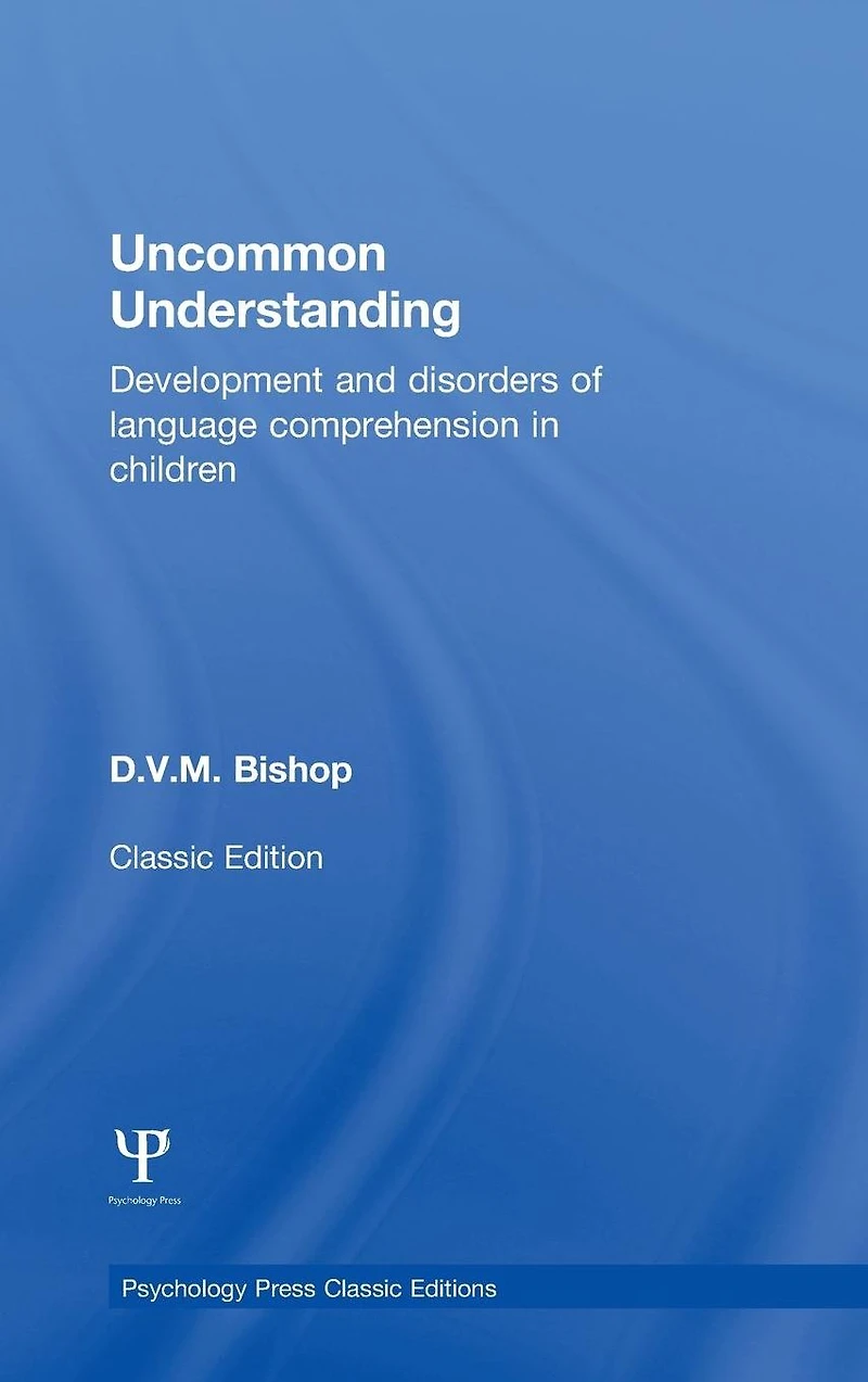 Uncommon Understanding (Classic Edition): Development and disorders of language comprehension children