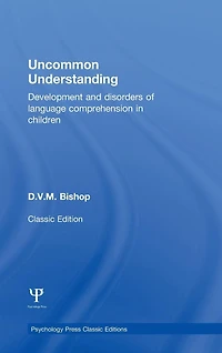 Uncommon Understanding (Classic Edition): Development and disorders of language comprehension children
