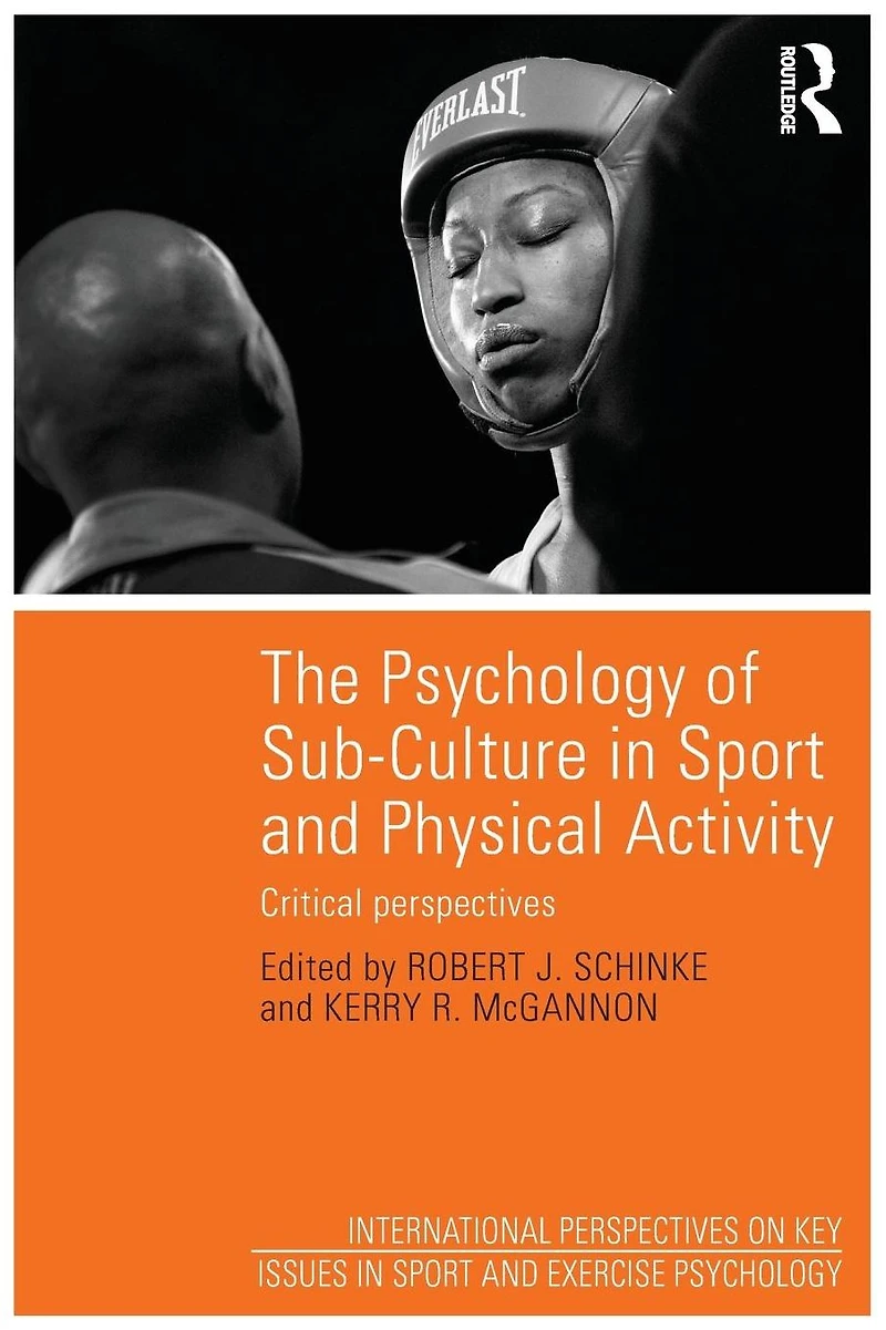The Psychology of Sub-Culture Sport and Physical Activity: Critical perspectives