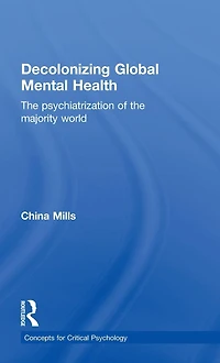 Decolonizing Global Mental Health: the psychiatrization of majority world