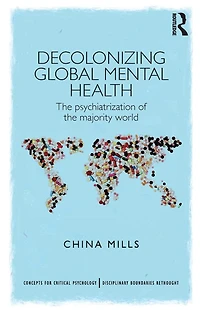Decolonizing Global Mental Health: the psychiatrization of majority world