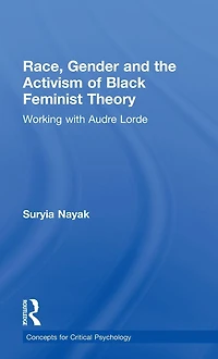 Race, Gender and the Activism of Black Feminist Theory: Working with Audre Lorde