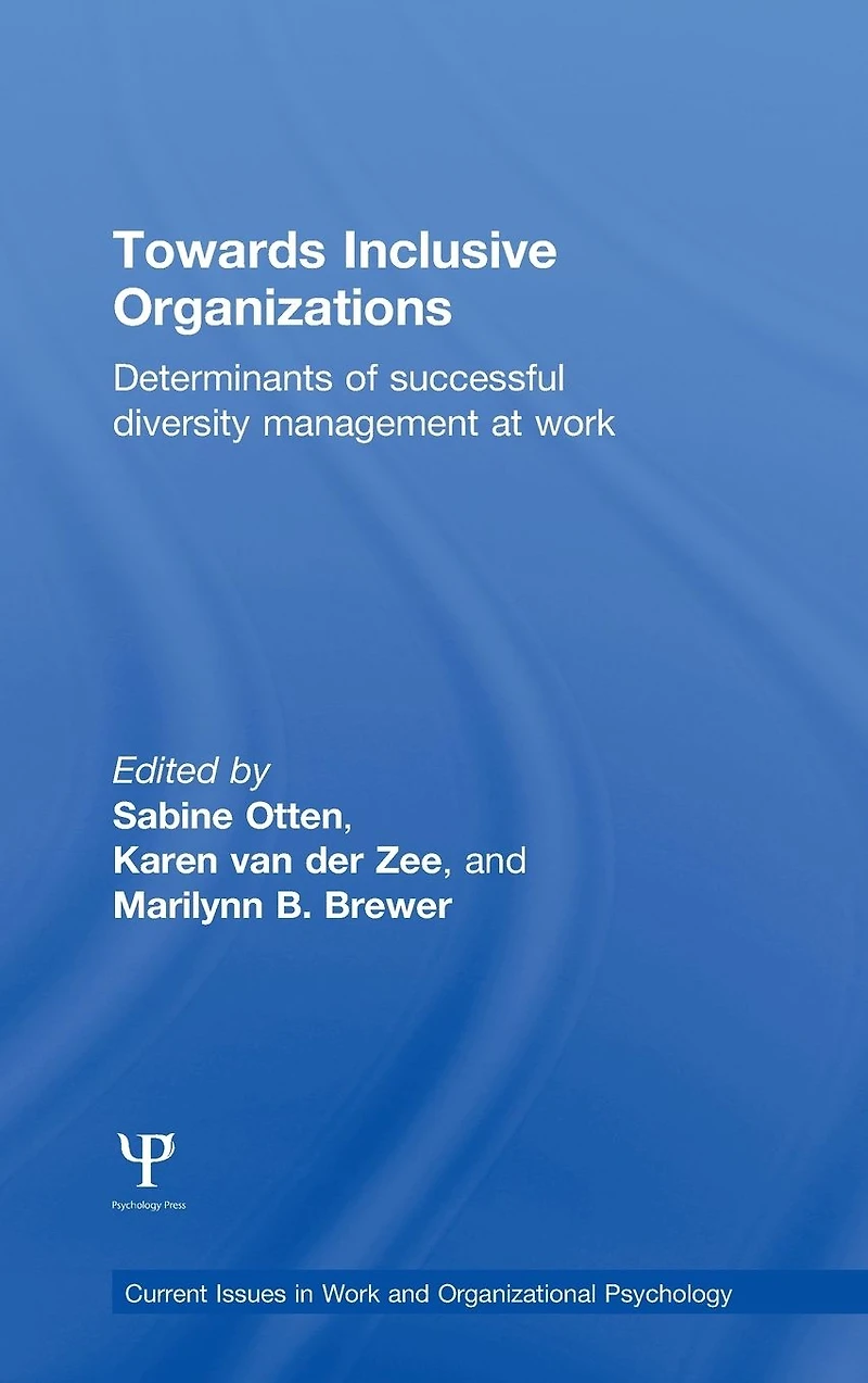 Towards Inclusive Organizations: Determinants of successful diversity management at work