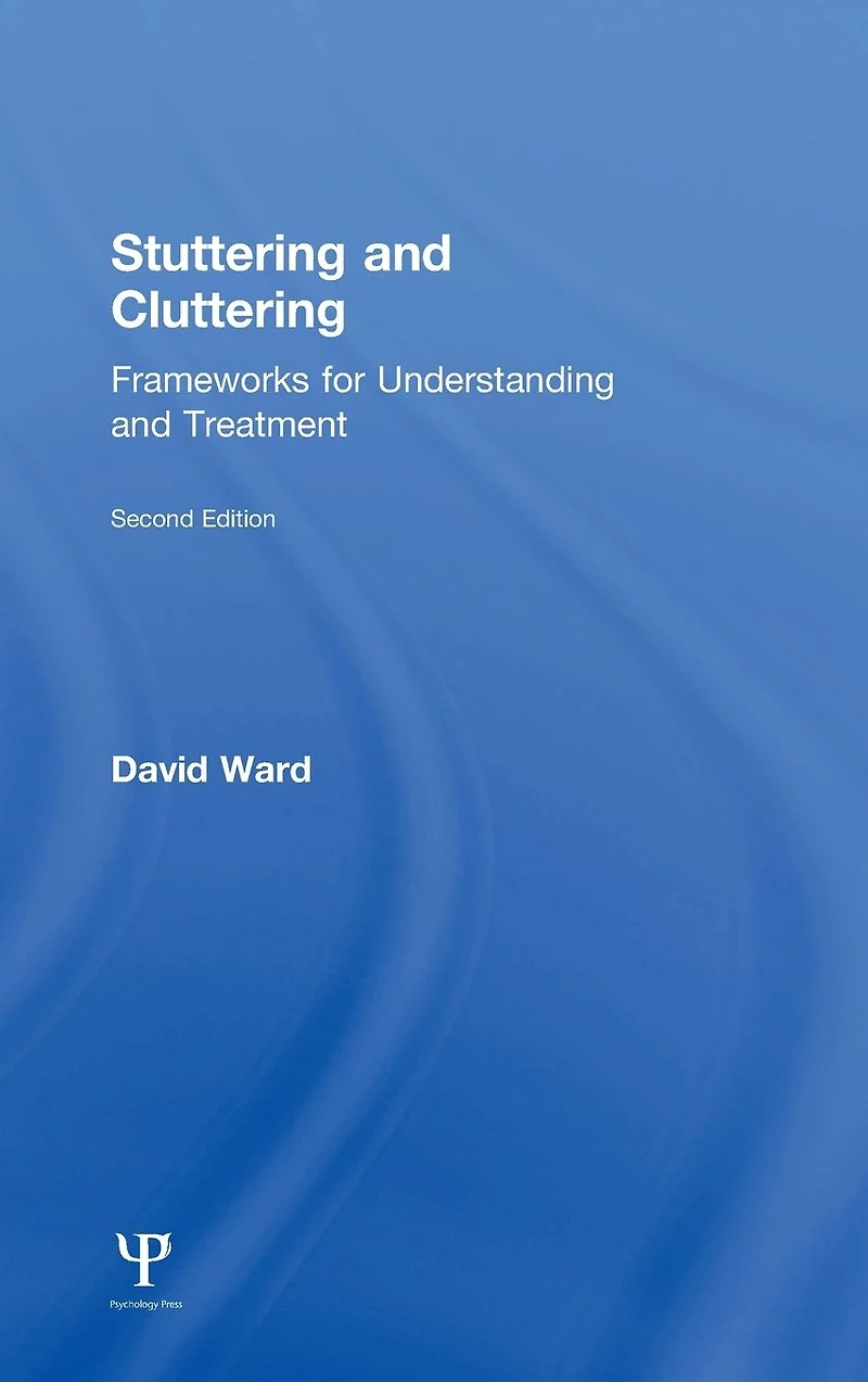 Stuttering and Cluttering (Second Edition): Frameworks for Understanding Treatment