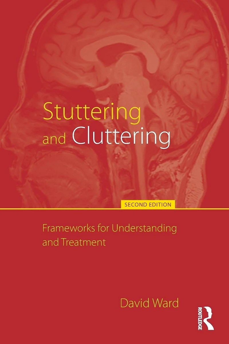 Stuttering and Cluttering (Second Edition): Frameworks for Understanding Treatment