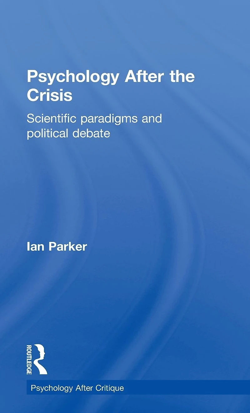 Psychology After the Crisis: Scientific paradigms and political debate
