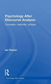 Psychology After Discourse Analysis: Concepts, methods, critique