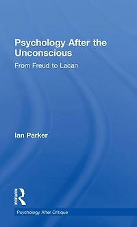 Psychology After the Unconscious: From Freud to Lacan