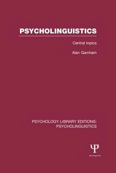 Psycholinguistics (PLE: Psycholinguistics): Central Topics