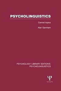Psycholinguistics (PLE: Psycholinguistics): Central Topics