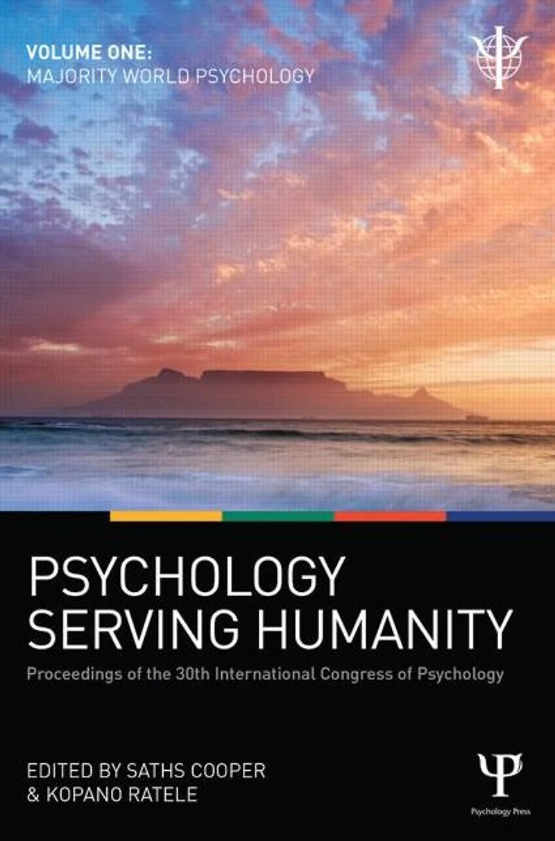 Psychology Serving Humanity: Proceedings of the 30th International Congress Psychology: Volume 1: Majority World