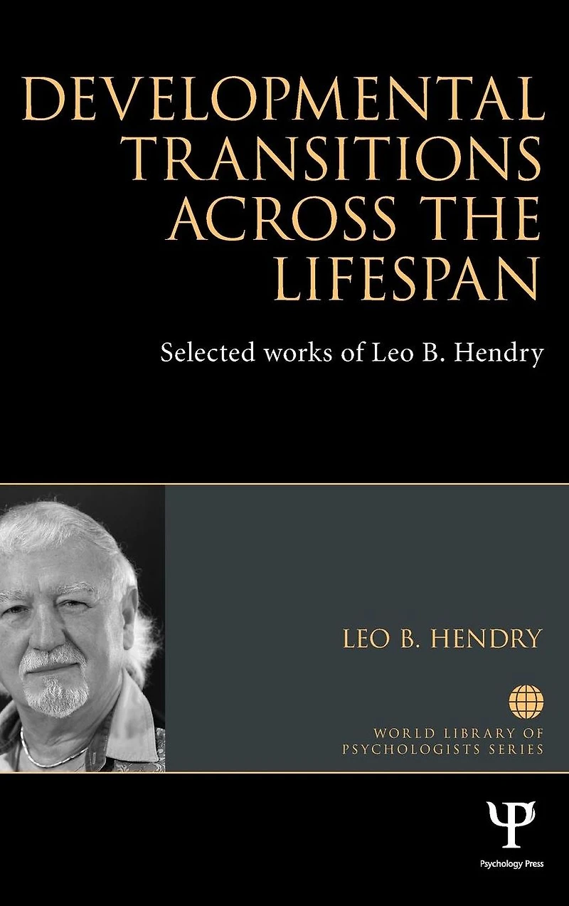 Developmental Transitions across the Lifespan: Selected works of Leo B. Hendry