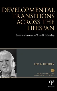Developmental Transitions across the Lifespan: Selected works of Leo B. Hendry