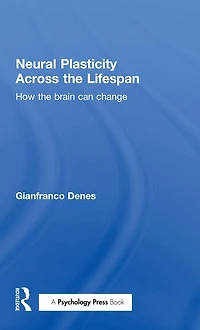 Neural Plasticity Across the Lifespan: How brain can change