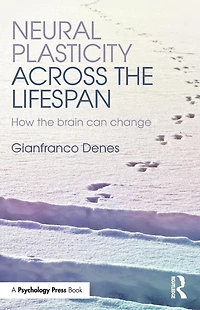 Neural Plasticity Across the Lifespan: How brain can change