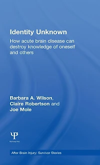 Identity Unknown: How acute brain disease can destroy knowledge of oneself and others