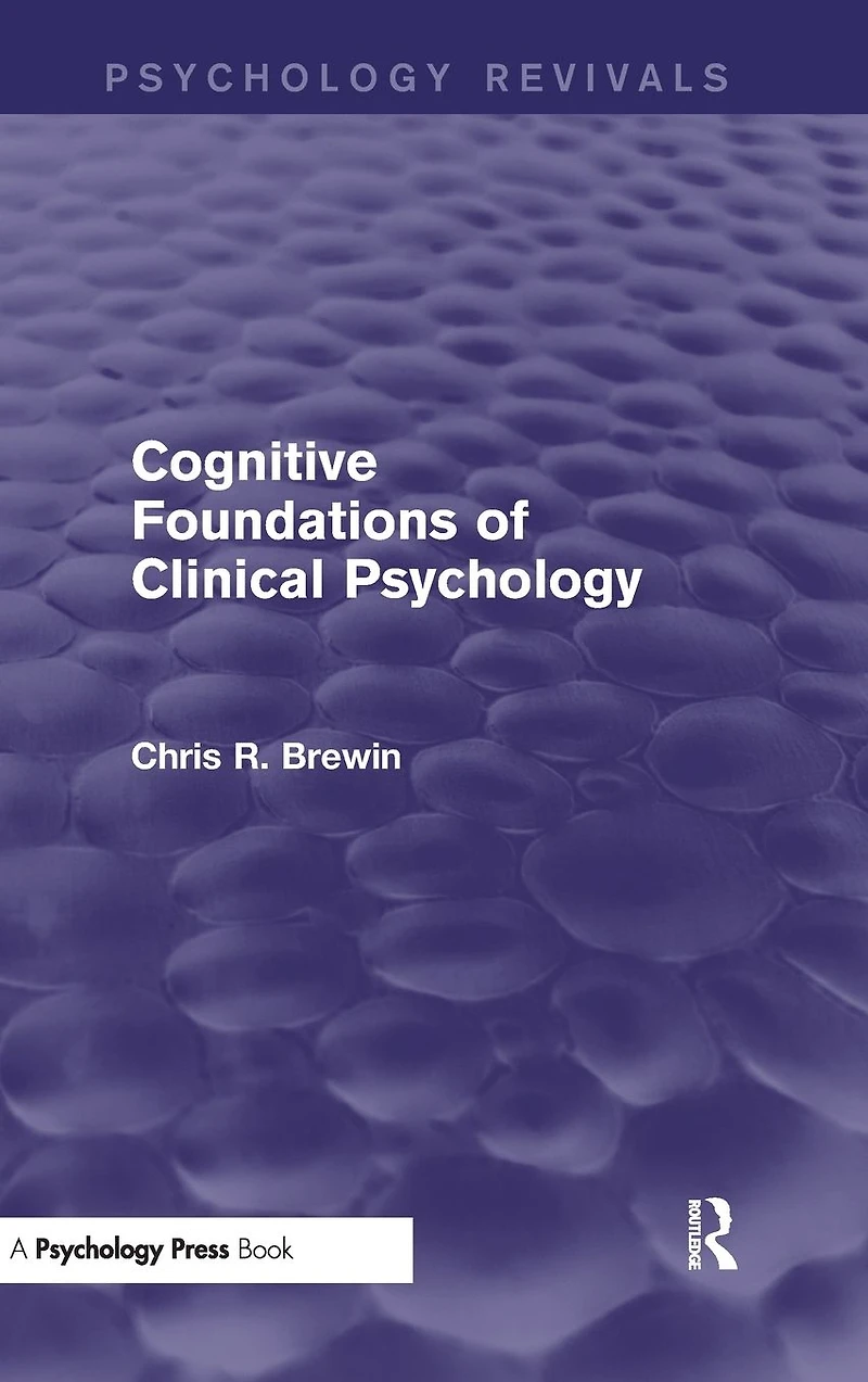 Cognitive Foundations of Clinical Psychology (Psychology Revivals)