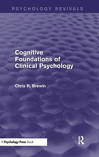 Cognitive Foundations of Clinical Psychology (Psychology Revivals)