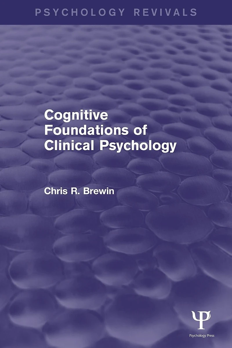 Cognitive Foundations of Clinical Psychology (Psychology Revivals)