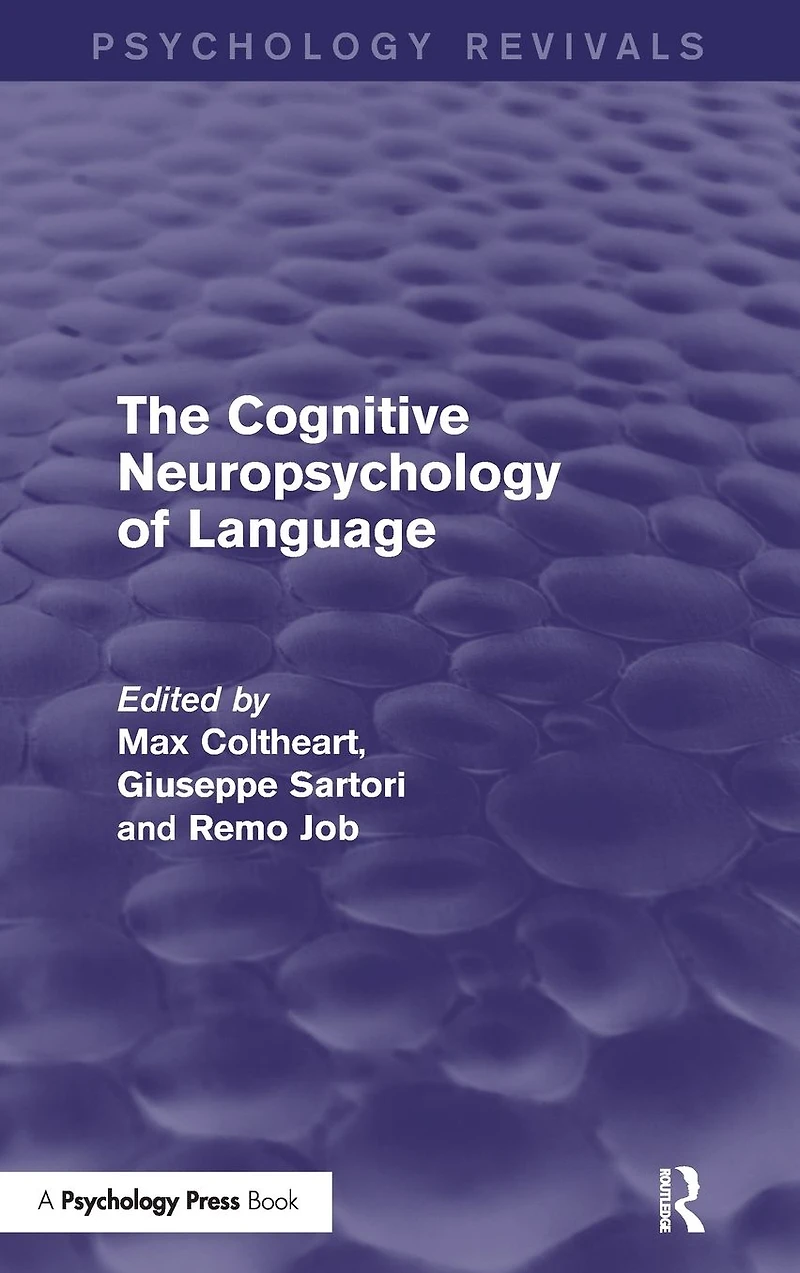 The Cognitive Neuropsychology of Language (Psychology Revivals)