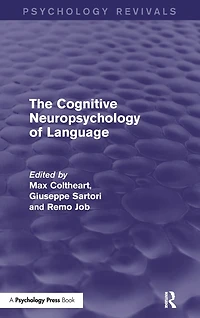 The Cognitive Neuropsychology of Language (Psychology Revivals)