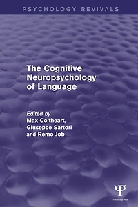 The Cognitive Neuropsychology of Language (Psychology Revivals)