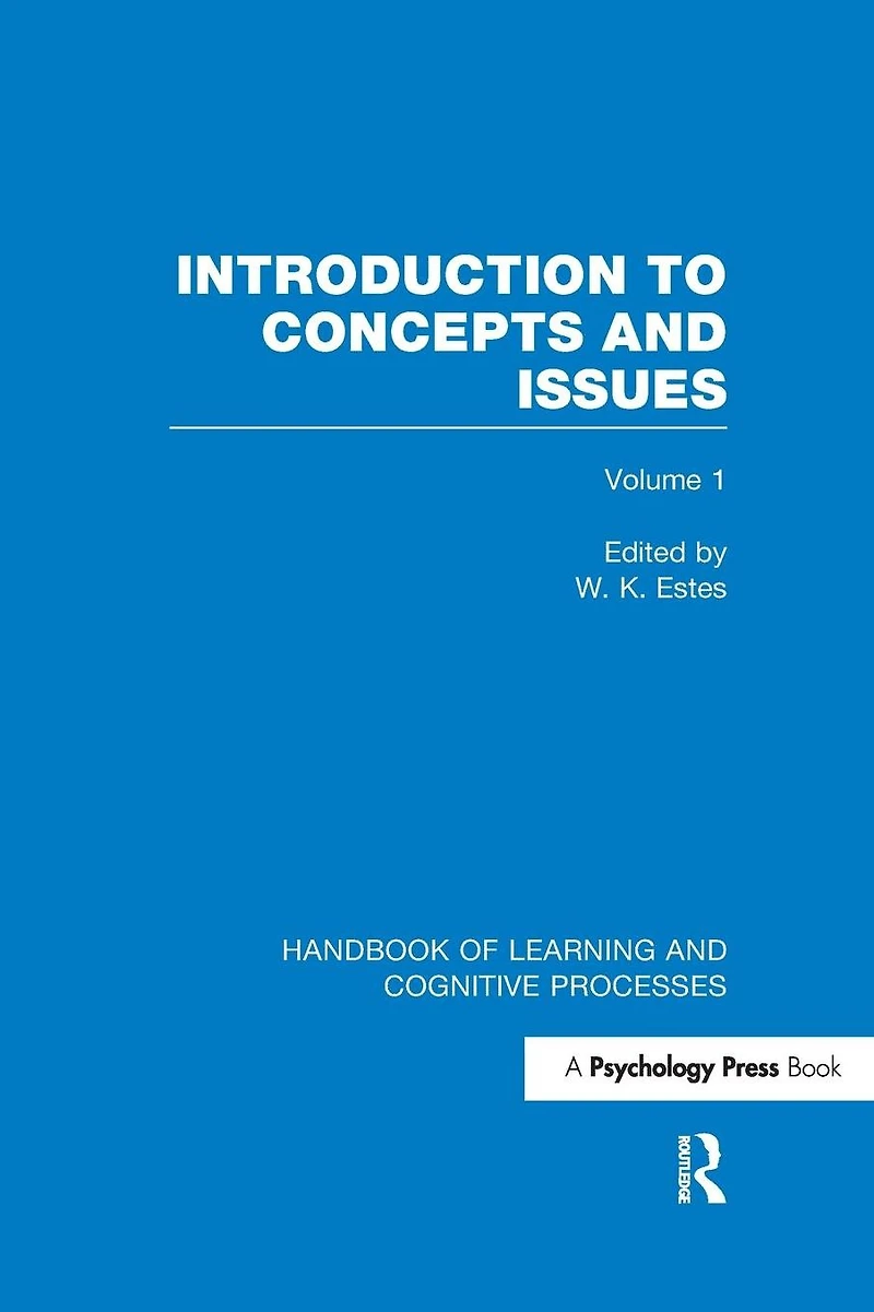 Handbook of Learning and Cognitive Processes (Volume 1): Introduction to Concepts Issues
