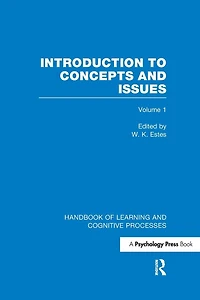Handbook of Learning and Cognitive Processes (Volume 1): Introduction to Concepts Issues