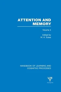Handbook of Learning and Cognitive Processes (Volume 4): Attention Memory