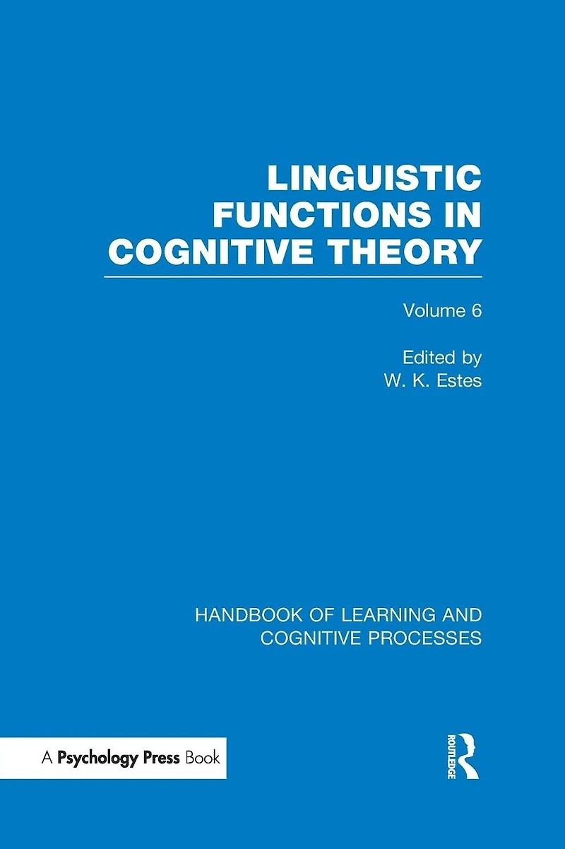 Handbook of Learning and Cognitive Processes (Volume 6): Linguistic Functions Theory
