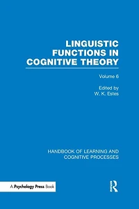 Handbook of Learning and Cognitive Processes (Volume 6): Linguistic Functions Theory