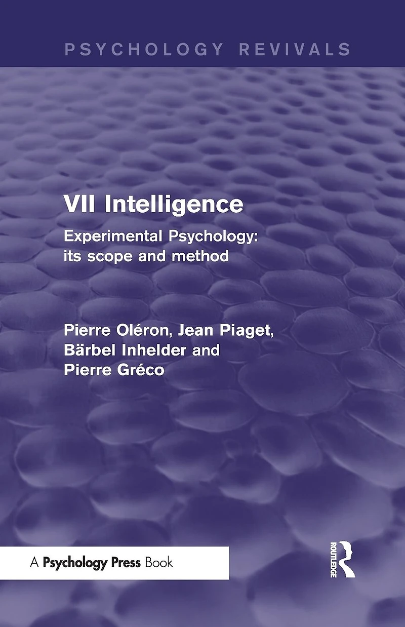 Experimental Psychology Its Scope and Method: Volume VII (Psychology Revivals): Intelligence