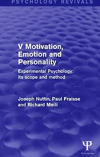 Experimental Psychology Its Scope and Method: Volume V (Psychology Revivals): Motivation, Emotion Personality